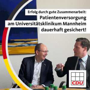 CDU-Fraktion erfreut: hoch qualifizierte Patientenversorgung am Universitätsklinikum Mannheim dauerhaft gesichert