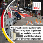 CDU fordert ausführliche Beratung über Ergebnisse des Verkehrsversuchs und Einbeziehung aller Betroffenengruppen