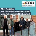 CDU-Fraktion zu Besuch beim Polizeirevier Neckarstadt