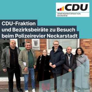 Mitglieder der CDU-Fraktion zu Besuch beim Polizeirevier Neckarstadt