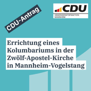 Errichtung eines Kolumbariums in der Zwölf-Apostel-Kirche in Mannheim-Vogelstang